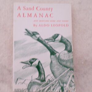 A Sand County Almanac and Sketches Here and There by Aldo Leopold